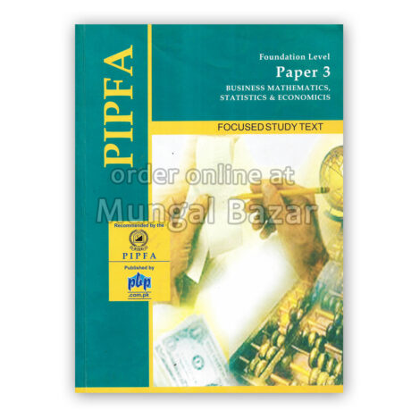 PIPFA FOUNDATION LEVEL PAPER 3 BUSINESS MATHEMATICS, STATISTICS & ECONOMICS