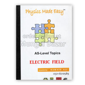 PHYSICS MADE EASY AS-LEVEL TOPICS ELECTRIC FIELD