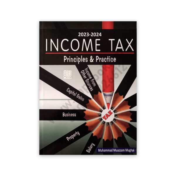 INCOME TAX Principles & Practice 2023-2024 By Muhammad Muazzam Mughal