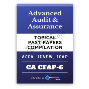 CA CFAP – 6 Advanced Audit & Assurance Topical Past Papers Compilation ...