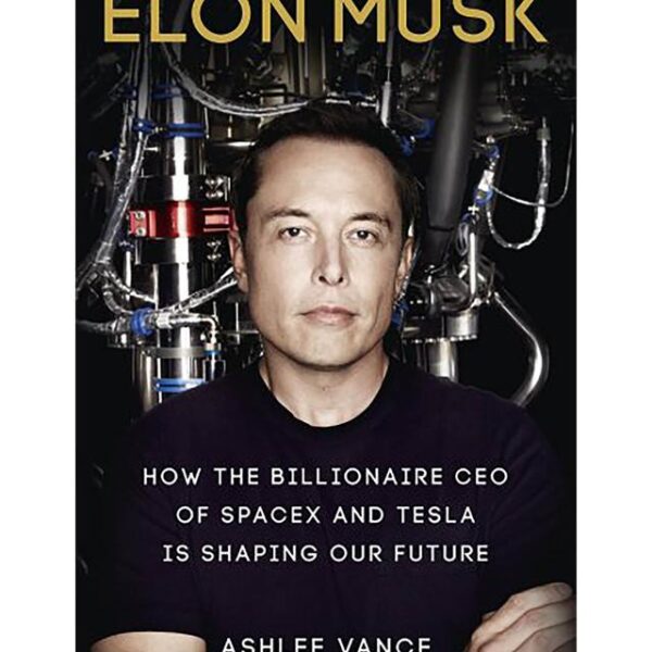 ELON MUSK BY ASHLEE VANCE