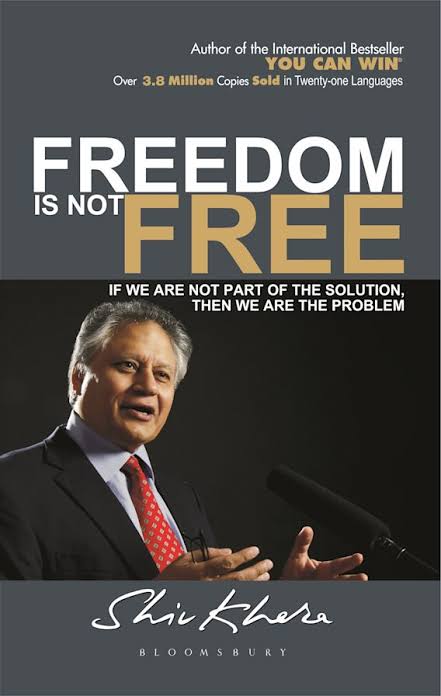 FREEDOM IS NOT FREE BY SHIV KHERA