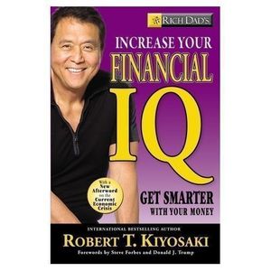 Increase Your Financial IQ by Rubert T.Kiyosaki