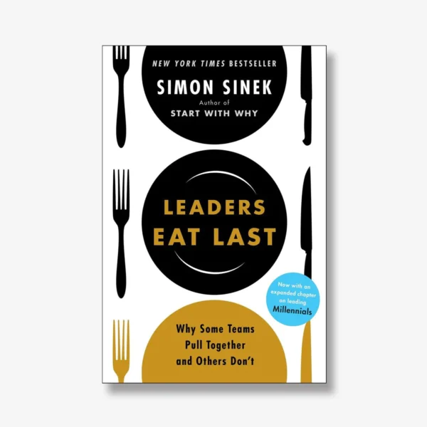 LEADERS EAT LAST BY SIMON SINEK
