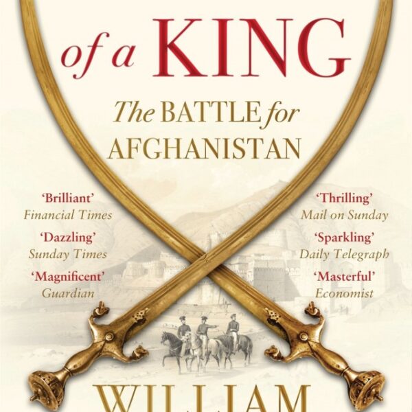 RETURN OF A KING BY WILLIAM DALRYMPLE