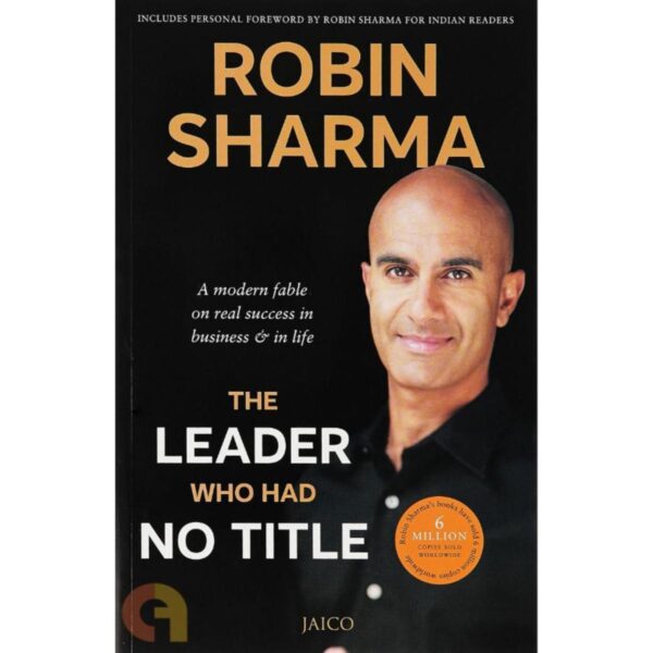 ROBIN SHARMA THE LEADER WHO HAD NO TITLE