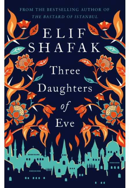 THREE DAUGHTERS OF EVE BY ELIF SHAFAK