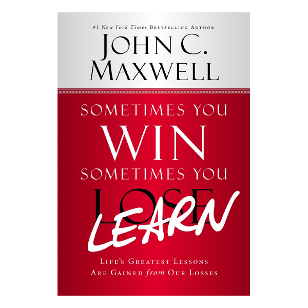 JOHN C. MAXWELL SOMETIES YOU WIN SOMETIMES YOU LEARN