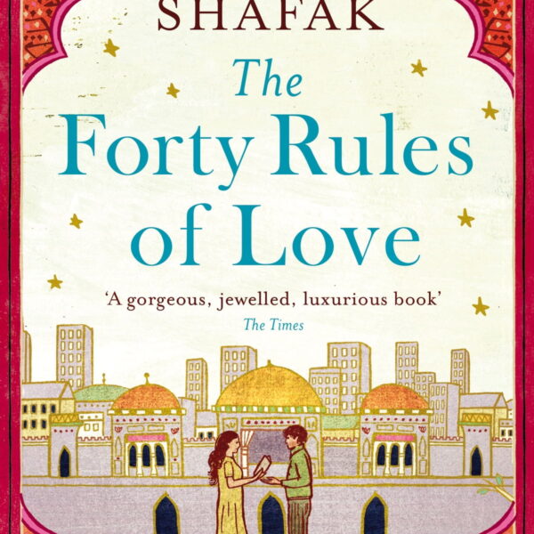 FORTY RULES OF LOVE BY ELIF SHAFAQ