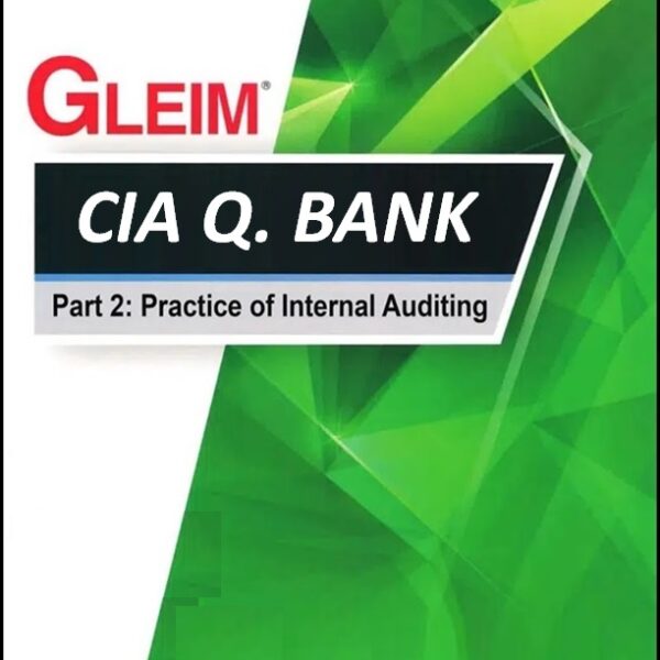 Gleim CIA Review Part 2: Practice of Internal Auditing (Q. Bank)