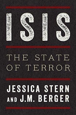 ISIS - THE STATE OF TERROR BY J.M. BERGER AND JESSICA STERN
