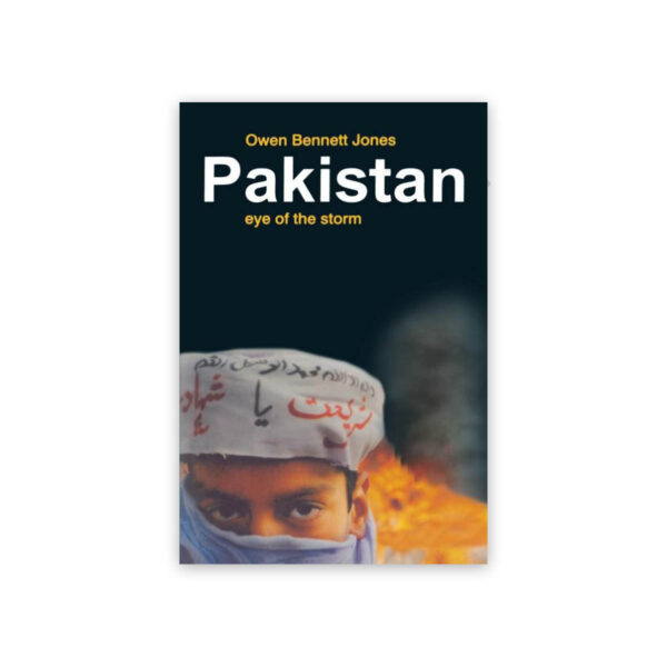 Pakistan: Eye of the Storm By Owen Bennett-Jones