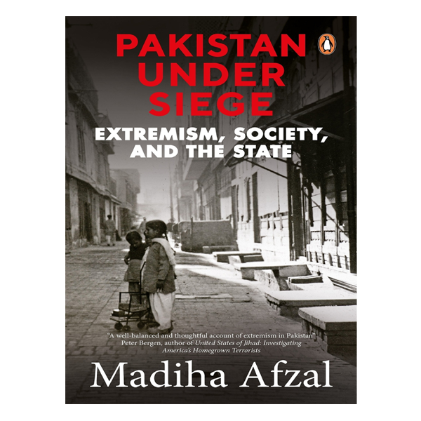 Pakistan Under Siege by Madiha Afzal