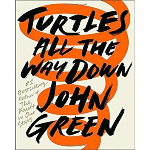 Turtles All The Way Down By John Green
