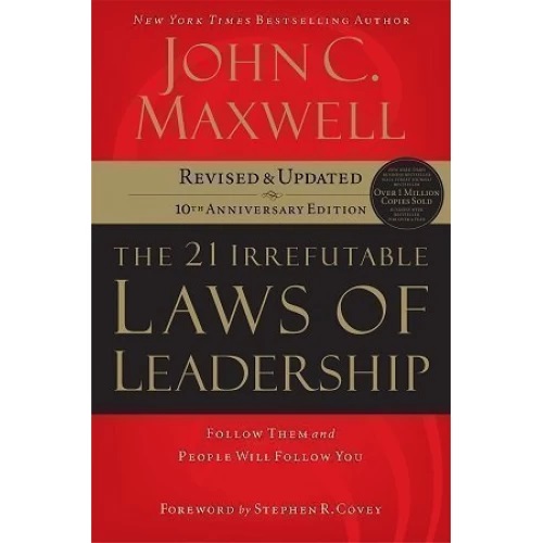 The 21 Irrefutable Laws of Leadership By John C. Maxwell