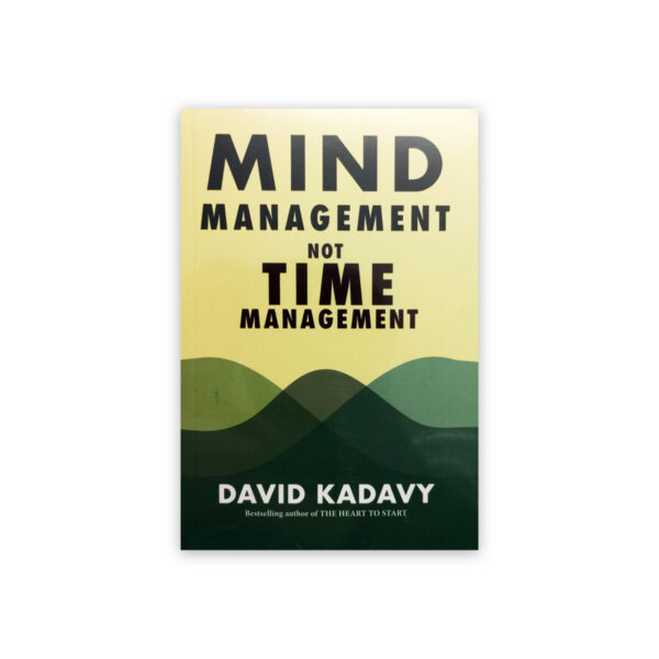 Mind Management Not Time Management By David Kadavy